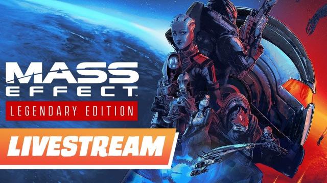 Mass Effect Legendary Edition Livestream