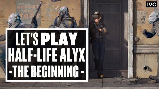 Let's Play Half-Life: Alyx Episode 1: DREAMIN' OF CITY 17 - Ian's VR Corner