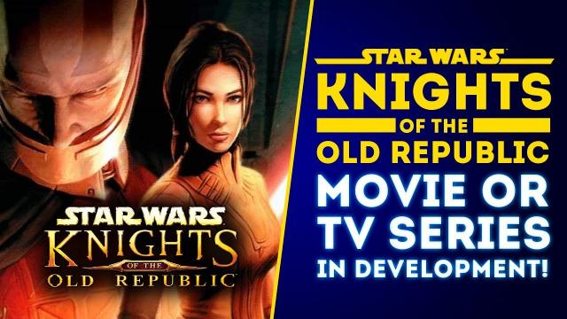 BREAKING NEWS! Star Wars Knights of the Old Republic Movie or Series IN DEVELOPMENT!