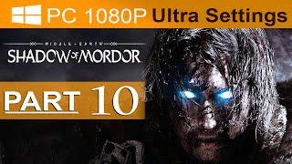 Middle Earth Shadow of Mordor Walkthrough Part 10 [1080p HD PC ULTRA Settings] - No Commentary