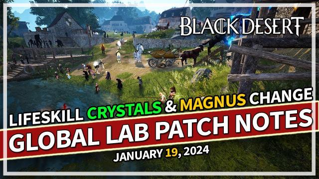 Lifeskill Crystals & Magnus Changes - January 19 Global Lab Patch Notes | Black Desert