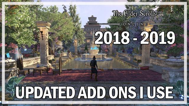 The Elder Scrolls Online - Updated Add Ons I Use 2018 - 2019