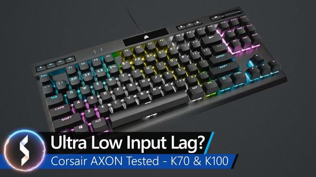 Ultra Low Input Lag? Corsair AXON Tested - K70 & K100