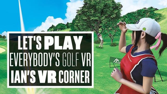 Let's Play Everybody's Golf VR - Ian's VR Corner