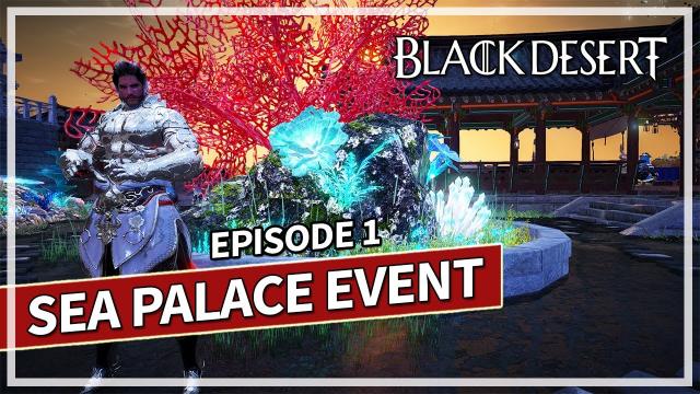 Sea Palace Event Quests - Episode 1 | Black Desert