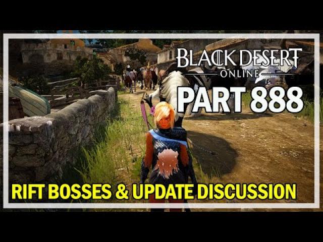 Black Desert Online - Let's Play Part 888 - Rift Bosses & Upcoming Events