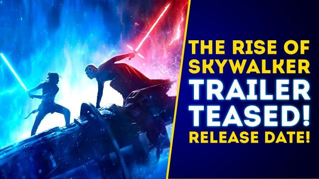 Star Wars The Rise of Skywalker Trailer TEASED! Official Trailer Release Date & Tickets!