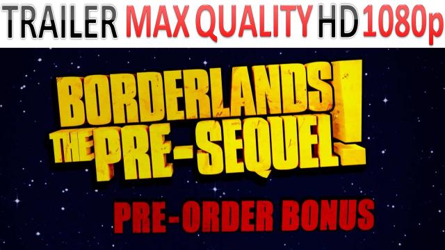 Borderlands: The Pre-Sequel - Trailer - Pre-Order Bonus - Max Quality HD - 1080p - (X360, PS3, PC)