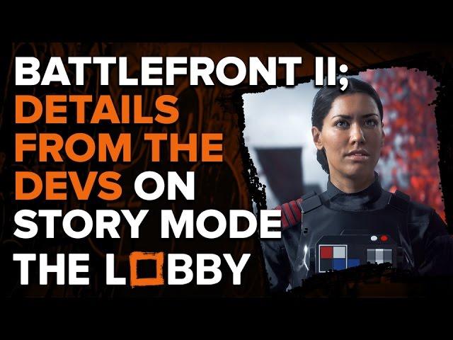 Battlefront II: Details on Story Mode from the Devs  - The Lobby