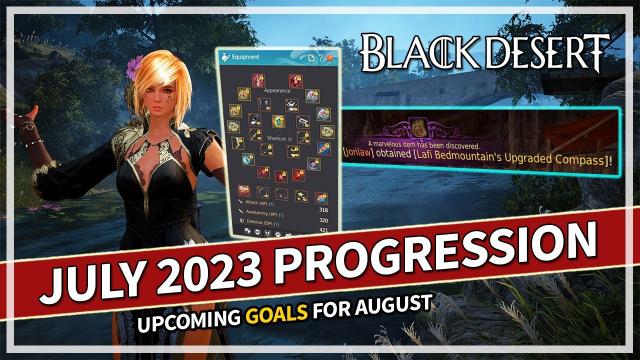 July 2023 Account Progression & Goals for August | Black Desert