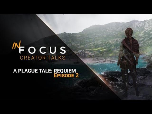 In Focus – Creator Talks | A Plague Tale: Requiem – Ep 2: Worldbuilding