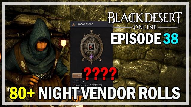 90+ Night Vendor Rolls Episode 38 Nouver - Black Desert Online