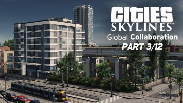 Cities Skylines: Global Collaboration - Part 3 - Contemporary District