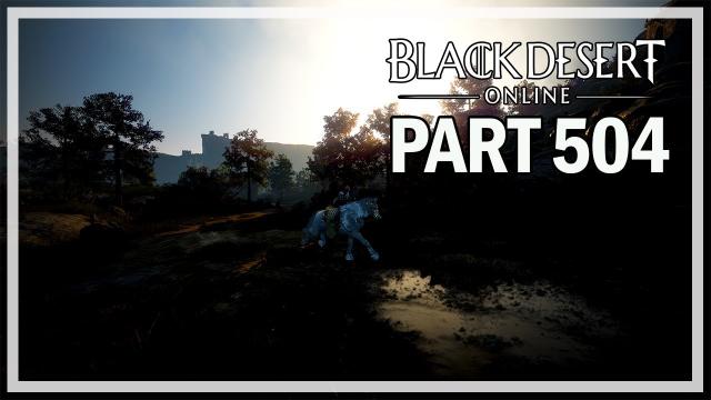 Black Desert Online - Dark Knight Let's Play Part 504 - Kamasylvia