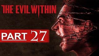 The Evil Within Walkthrough Part 27 [1080p HD] The Evil Within Gameplay - No Commentary