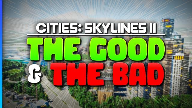 My Honest Thoughts on Cities: Skylines II: The Good & The Bad