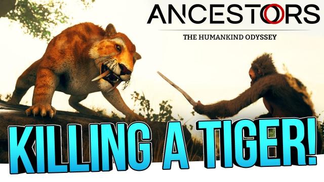 I KILLED A TIGER in Ancestors: The Humankind Odyssey (Part 8)