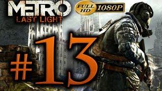 Metro Last Light - Walkthrough Part 13 [1080p HD] - No Commentary