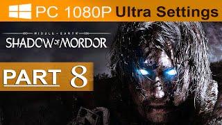 Middle Earth Shadow of Mordor Walkthrough Part 8  [1080p HD PC ULTRA Settings] - No Commentary