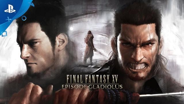 FINAL FANTASY XV - Episode Gladiolus Trailer | PS4