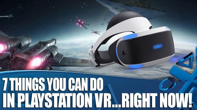 7 Essentials Things To Do In PlayStation VR - Right Now!
