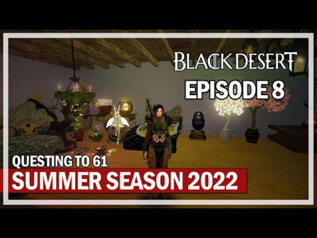 Questing to Level 61 (From 60) - Episode 8 - Summer Season 2022 | Black Desert