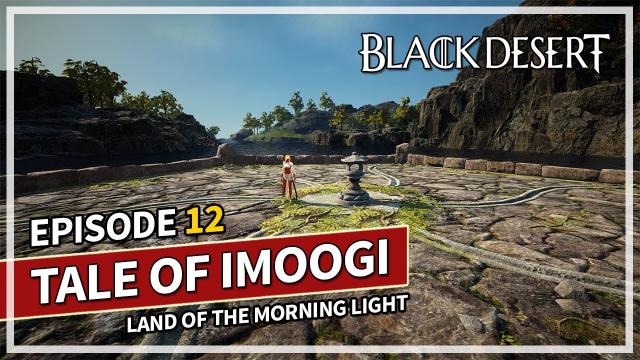 Tale of Imoogi Story & Boss | Episode 12 Land of the Morning Light | Black Desert
