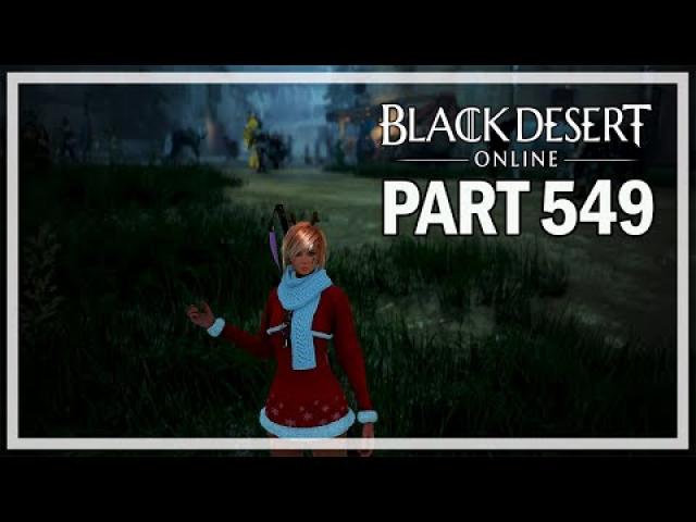 Black Desert Online - Dark Knight Let's Play Part 549 - Ravinia's Quests Day 5