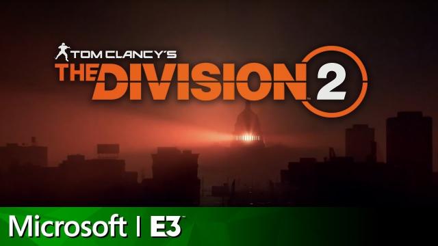 The Division 2 Full Reveal & Gameplay Presentation | Microsoft E3 2018