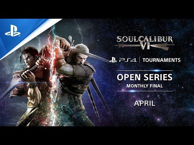 Soulcalibur VI : EU Monthly Finals : PS4 Tournaments Open Series