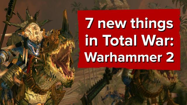 7 new things in Total War: Warhammer 2
