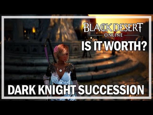 Dark Knight Succession Is It Worth? Thoughts Opinions - Black Desert Online