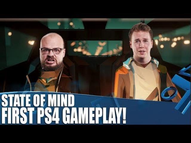 State Of Mind - Join us for the First PS4 Gameplay!