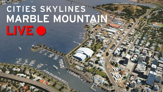 Cities Skylines [LIVE] Marble Mountain