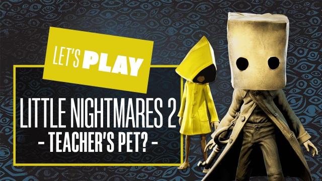 Let's Play Little Nightmares 2 - TEACHER'S PET! Little Nightmares 2 PS5 Gameplay