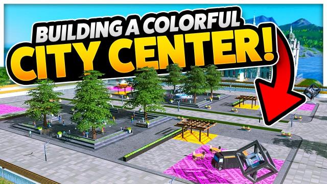 Building a COLORFUL CITY CENTER by Changing Everything — Cities: Skylines - Plazas & Promenades (#2)