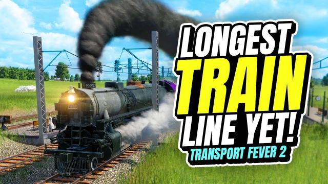 My LONGEST TRAIN LINE yet! | Transport Fever 2 (Part 26)