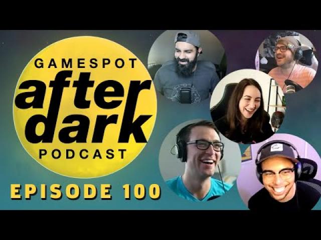 GameSpot After Dark Episode 100