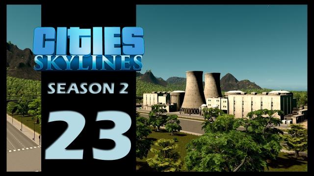 Cities: Skylines Season 2 | Episode 23 | Nuclear Power Plant!