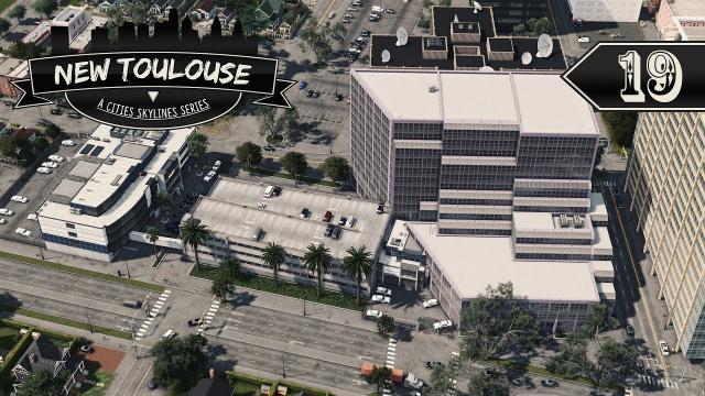 Cities Skylines: New Toulouse - 19 - Police Department Headquarters