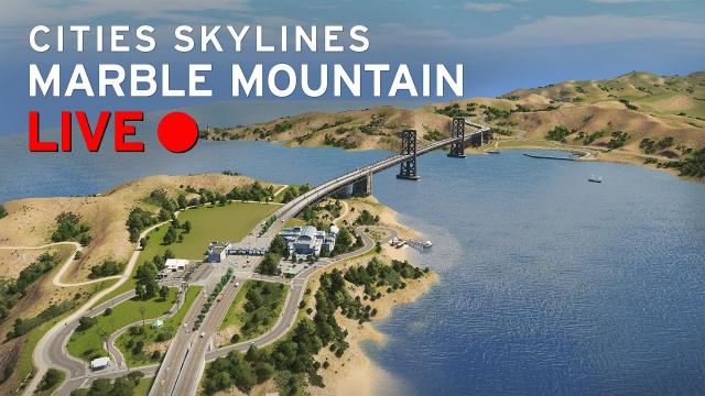 Cities Skylines [LIVE]: Marble Mountain