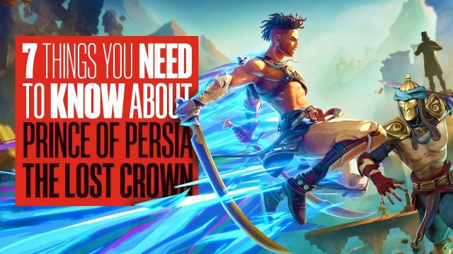 7 Things You Need To Know About Prince Of Persia: The Lost Crown - WILL IT BE AS BAD AS PEOPLE THINK