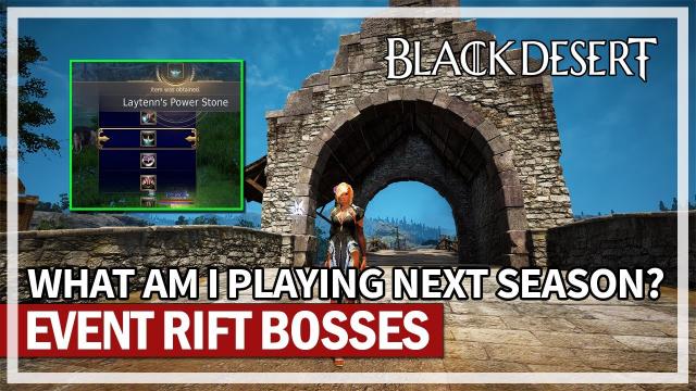 What Am I Playing Next Season? & Event Rift Bosses | Black Desert