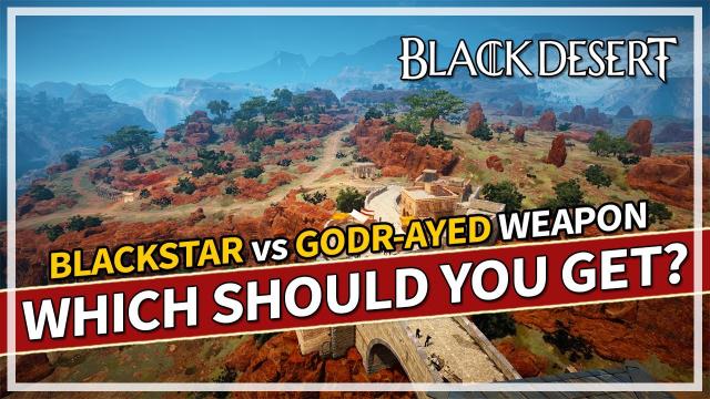 Blackstar vs Godr-Ayed Weapon.. Which one should you get? | Black Desert