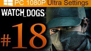 Watch Dogs Walkthrough Part 18 [1080p HD PC Ultra Settings] - No Commentary