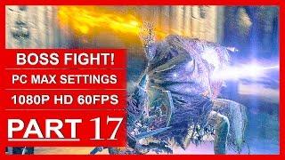 Dark Souls 3 Gameplay Walkthrough Part 17 [1080p HD PC 60FPS] - Pontiff Sulyvahn BOSS FIGHT