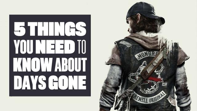 5 Things About Days Gone That Are Really Rather Useful To Know