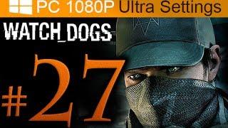 Watch Dogs Walkthrough Part 27 [1080p HD PC Ultra Settings] - No Commentary