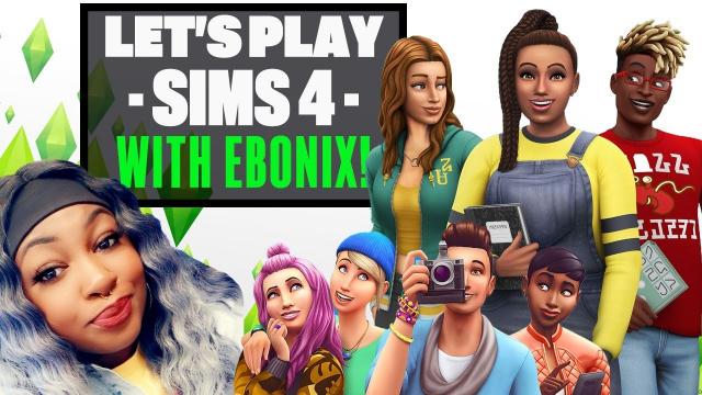 Let's Play The Sims 4 With Ebonix! THE SIMS 4 MODS + CUSTOM CONTENT