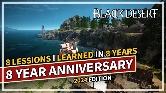 8 Lessons I've Learned in 8 Years Playing Black Desert | 8th Anniversary Edition 2024